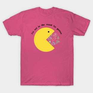 I`m not in the mood for games T-Shirt